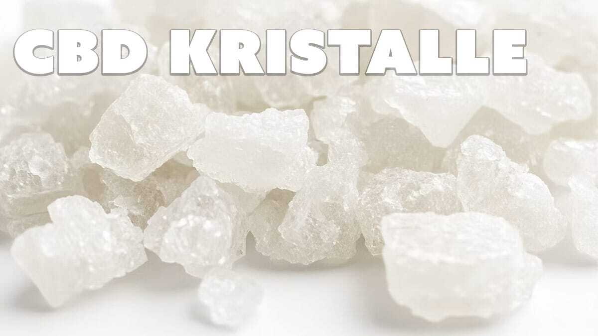 was sind cbd kristalle - Edelhanf - Ihr Premium CBD Shop